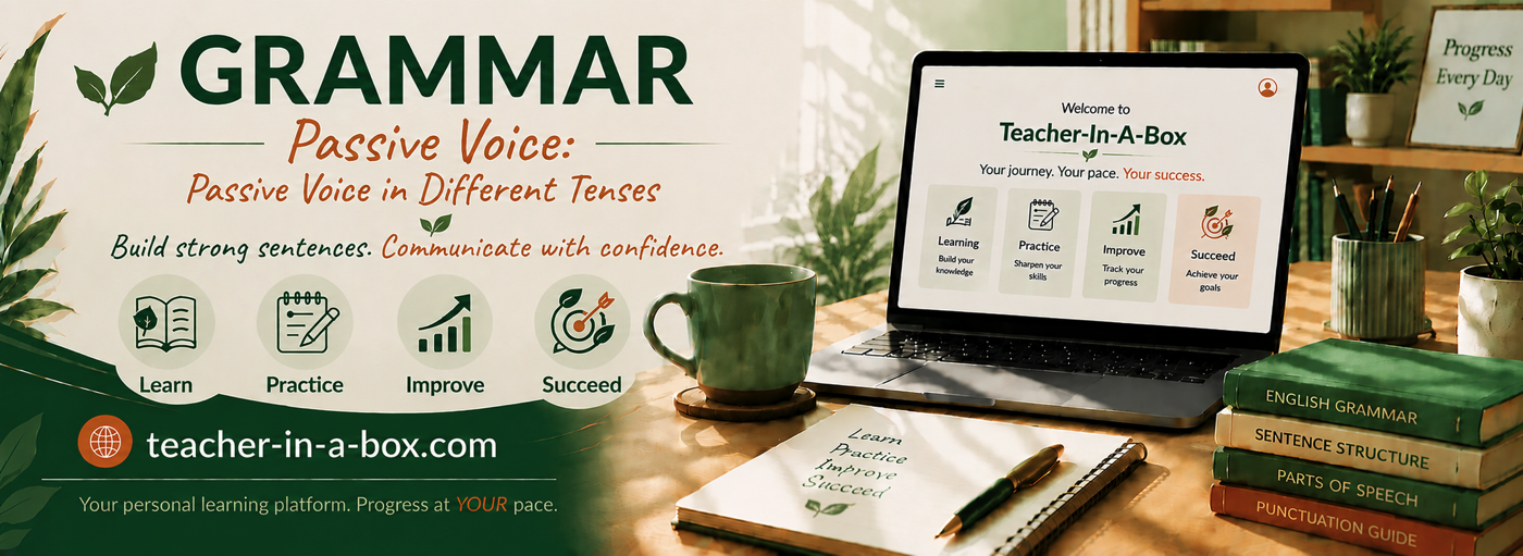 Teacher-In-A-Box — Passive Voice in Different Tenses